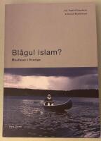 Bl&aring;gul islam? : muslimer i Sverige