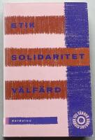 Etik, solidaritet, v&auml;lf&auml;rd : till Harald Swedner : en v&auml;nbok fr&aring;n kamrater p&aring; en irrande planet