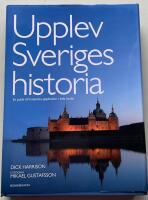 Upplev Sveriges historia : en guide till historiska upplevelser i hela landet