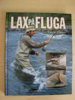 Lax p&aring; fluga : teknik och metoder f&ouml;r modernt flugfiske efter atlantisk lax