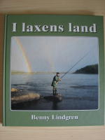 I laxens land Resor i tid och rum till &auml;lvarna d&auml;r forsen sjunger och laxen