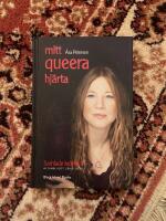 Mitt queera hj&auml;rta : kr&ouml;nikor i Aftonbladet 2000-2010
