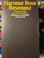 Resonanz : eine Soziologie der Weltbeziehung