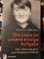 Die Liebe ist unsere einzige Aufgabe. Das Lebenszeugnis von Madeleine Delbr&ecirc;l