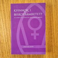 Kvinnor i biskops&auml;mbetet? : ett bidrag till debatten om kyrkans &auml;mbete