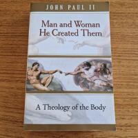 Man and woman He created them - a theology of the body