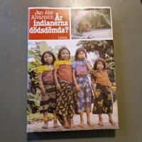 &Auml;r indianerna d&ouml;dsd&ouml;mda? : nio o&ouml;nskade indianreportage fr&aring;n Latinamerika