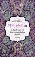 Helig h&auml;lsa : helandemetoder i det m&aring;ngreligi&ouml;sa Sverige