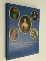 Aurora von K&ouml;nigsmarck : svenska bland h&auml;rf&ouml;rare i stormaktstidens Europa