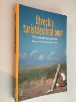 Utveckla turistdestinationer : ett svenskt perspektiv