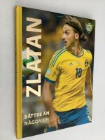 Zlatan : b&auml;ttre &auml;n n&aring;gonsin