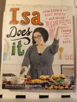 Isa does it - amazingly easy, wildly delicious vegan recipes for every day