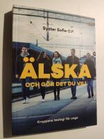 &Auml;lska och g&ouml;r det du vill