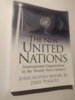 The new United Nations : international organization in the twenty-first century
