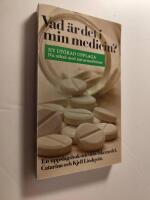 Vad &auml;r det i min medicin? : en uppslagsbok om v&aring;ra l&auml;kemedel