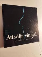 Att s&auml;lja sin sj&auml;l : en bok om corporate advertising