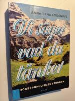 Vi s&auml;ger vad du t&auml;nker : h&ouml;gerpopulismen i Europa