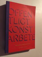 Offentligt konstarbete : fallstudier i konst o arkitektur