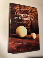 I skuggan av framtiden : modernitetens id&eacute;historia