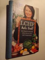 LCHF hela livet! : en miljon menyer f&ouml;r h&auml;lsa och viktminskning