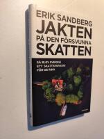 Jakten p&aring; den f&ouml;rsvunna skatten : s&aring; blev Sverige ett skatteparadis f&ouml;r de rika