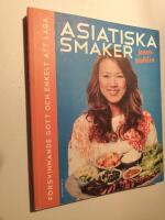 Asiatiska smaker : f&ouml;rsvinnande gott och enkelt att laga