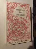 Religion for atheists - a non-believer's guide to the uses of religion