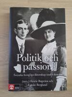 Politik och passion - svenska kungliga &auml;ktenskap under 600 &aring;r