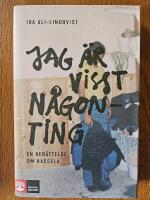 Jag &auml;r visst n&aring;gonting : en ber&auml;ttelse om Hassela
