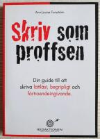 Skriv som proffsen - din guide till att skriva l&auml;ttl&auml;st, begripligt och f&ouml;rtroendeingivande