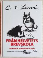 Fr&aring;n helvetets brevskola : studiebrev om de b&auml;sta metoderna f&ouml;r att f&ouml;ra en sj&auml;l till f&ouml;rtappelse och Tumskruv utbringar en sk&aring;l