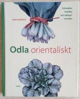 Odla orientaliskt : gr&ouml;nsaker, kryddor och odlingsmetoder