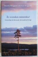 &Auml;r svensken m&auml;nniska? : gemenskap och oberoende i det moderna Sverige