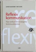 Reflexiv kommunikation - Nya tankar f&ouml;r strategiska kommunikat&ouml;rer