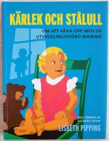 K&auml;rlek och st&aring;lull : om att v&auml;xa upp med en utvecklingsst&ouml;rd mamma