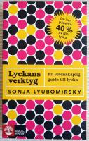 Lyckans verktyg : en vetenskaplig guide till lycka