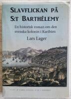 Slavflickan på S:t Barthélemy : en historisk roman om den svenska kolonin i Karibien