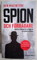 Spion och f&ouml;rr&auml;dare : Kalla krigets st&ouml;rsta spionhistoria