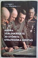 Andra v&auml;rldskrigets 20 st&ouml;rsta strategiska misstag