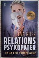 Relationspsykopater : om farlig och f&ouml;rf&ouml;risk k&auml;rlek