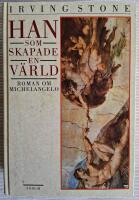 Han som skapade v&auml;rlden. Roman om Michelangelo