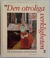 "Den otroliga verkligheten" : 13 kvinnliga pionj&auml;rer