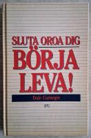 Sluta oroa dig, b&ouml;rja leva!