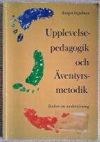 Upplevelsepedagogik och &auml;ventyrsmetodik. Tankar om undervisning
