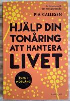 Hj&auml;lp din ton&aring;ring att hantera livet : &auml;ven i motg&aring;ng