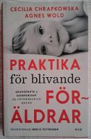 Praktika f&ouml;r blivande f&ouml;r&auml;ldrar : gravidfakta och barnkunskap p&aring; vetenskaplig grund