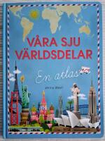 V&aring;ra sju v&auml;rldsdelar: en atlas