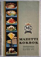 Mazetti kokbok. F&ouml;rfriskningar, efterr&auml;tter, bakverk etc.