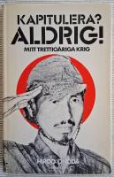 Kapitulera? Aldrig! : mitt trettio&aring;riga krig