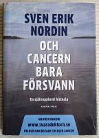 Och cancern bara f&ouml;rsvann - en sj&auml;lvupplevd historia